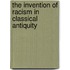 The Invention Of Racism In Classical Antiquity
