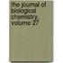 The Journal Of Biological Chemistry, Volume 27