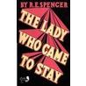 The Lady Who Came To Stay & The Elixir Of Life by R.E. Spencer