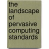 The Landscape Of Pervasive Computing Standards door Sumi Helal