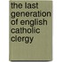 The Last Generation of English Catholic Clergy