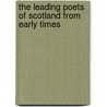 The Leading Poets Of Scotland From Early Times by Unknown