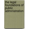 The Legal Foundations of Public Administration by Ian Whitcomb