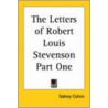 The Letters Of Robert Louis Stevenson Part One by Sir Sidney Colvin