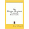 The Life And Adventures Of James P. Beckwourth door Thomas D. Bonner