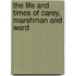 The Life and Times of Carey, Marshman and Ward