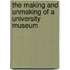 The Making And Unmaking Of A University Museum