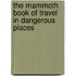 The Mammoth Book Of Travel In Dangerous Places