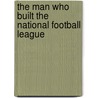 The Man Who Built The National Football League door Chris Willis