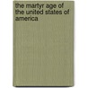 The Martyr Age Of The United States Of America door Harriet Martineau