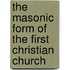 The Masonic Form Of The First Christian Church