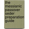 The Messianic Passover Seder Preparation Guide door Steffi K. Rubin