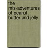 The Mis-Adventures of Peanut, Butter and Jelly door Jay Spencer
