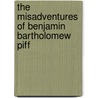 The Misadventures of Benjamin Bartholomew Piff by Jason Lethcoe