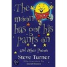 The Moon Has Got His Pants On  And Other Poems door Steve Turner