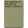 The Mysteries Of The Court Of London, Volume 2 by George William MacArthur Reynolds