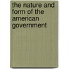The Nature And Form Of The American Government door Honorable George Shea