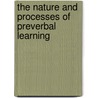 The Nature And Processes Of Preverbal Learning door Prof Jeffrey Coldren