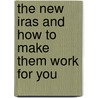 The New Iras And How To Make Them Work For You door Neil Downing