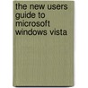 The New Users Guide To Microsoft Windows Vista by Brian W. Jones Ph.d.c