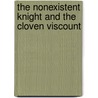 The Nonexistent Knight and the Cloven Viscount door Atalo Calvino
