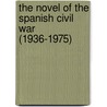 The Novel of the Spanish Civil War (1936-1975) door Gareth Thomas
