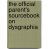 The Official Parent's Sourcebook On Dysgraphia door Icon Health Publications