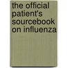 The Official Patient's Sourcebook On Influenza door Icon Health Publications