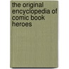 The Original Encyclopedia of Comic Book Heroes door Michael L. Fleisher