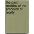 The Past Realities of the Precision of Reality