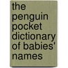 The Penguin Pocket Dictionary Of Babies' Names door David Pickering