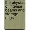 The Physics Of Intense Beams And Storage Rings door Nicolai Dikansky