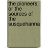 The Pioneers Or The Sources Of The Susquehanna door James Fennimore Cooper