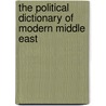 The Political Dictionary Of Modern Middle East by Agnes G. Korbani