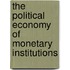 The Political Economy of Monetary Institutions