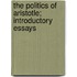 The Politics Of Aristotle; Introductory Essays