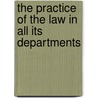 The Practice Of The Law In All Its Departments by Joseph Chitty