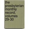 The Presbyterian Monthly Record, Volumes 29-30 door Presbyterian Ch