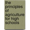The Principles Of Agriculture For High Schools door John Henry Gehrs