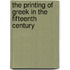 The Printing Of Greek In The Fifteenth Century