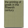 The Printing Of Greek In The Fifteenth Century door Robert Proctor