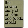 The Private Diary Of Dr. John Dee (Dodo Press) by John Dee