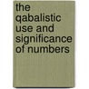 The Qabalistic Use And Significance Of Numbers door W.J. Coleville