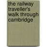 The Railway Traveller's Walk Through Cambridge door And Son