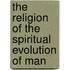 The Religion Of The Spiritual Evolution Of Man