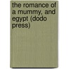 The Romance Of A Mummy, And Egypt (Dodo Press) door Theophile Gautier