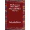 The Romance Of The Milky Way And Other Stories by Patrick Lafcadio Hearn