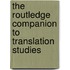 The Routledge Companion to Translation Studies