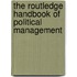 The Routledge Handbook Of Political Management