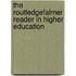The Routledgefalmer Reader in Higher Education